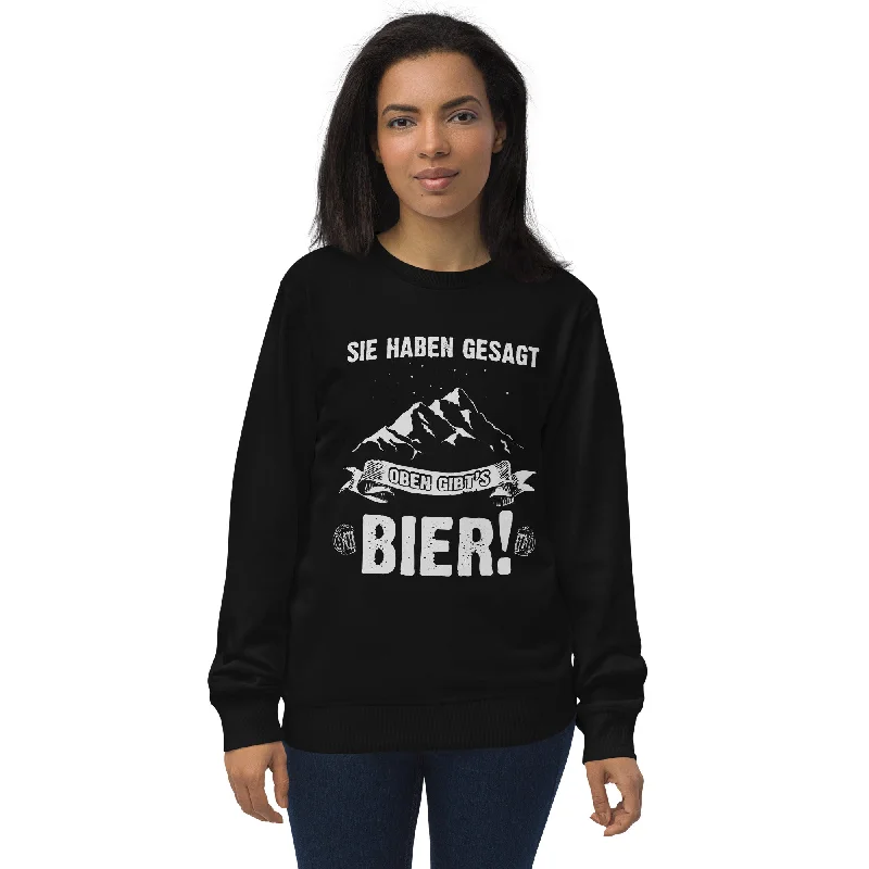 Sie haben gesagt oben gibts Bier - Unisex Premium Organic Sweatshirt