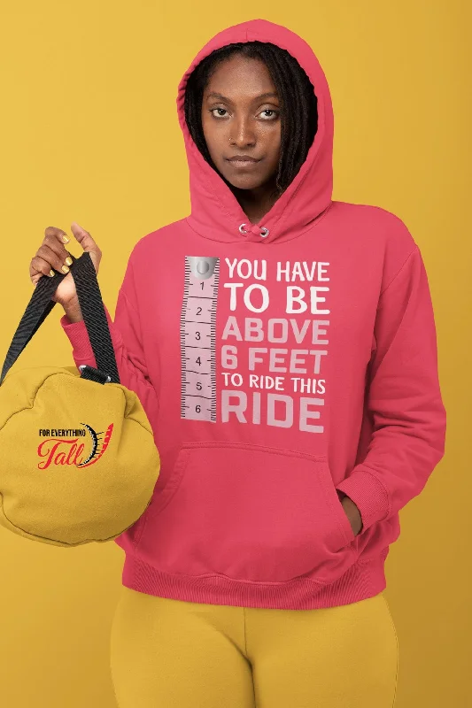 You Have to Be 6 Feet and Above to Ride this Ride  Women Hoodie