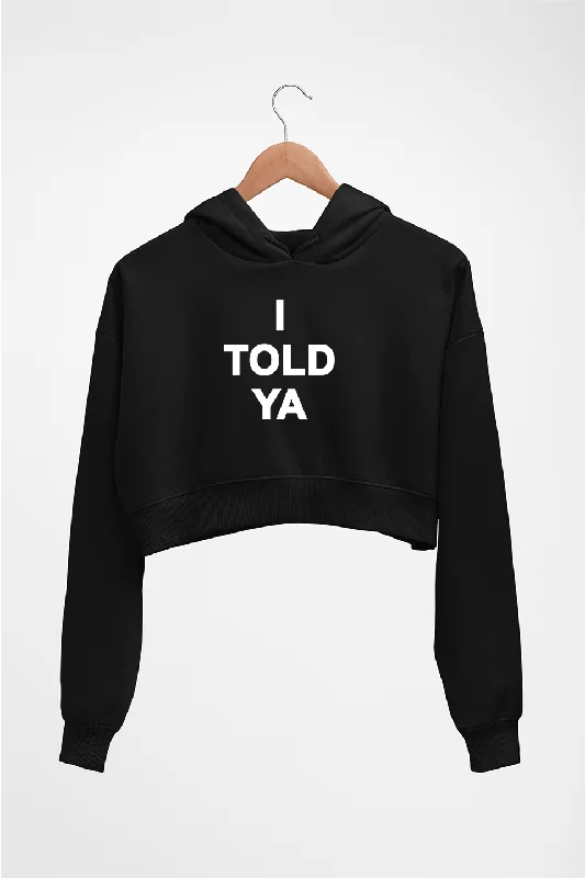 I told ya Crop HOODIE FOR WOMEN