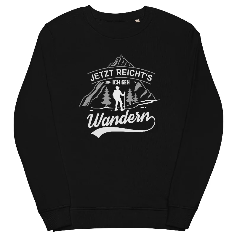 Jetzt reichts ich geh Wandern - Unisex Premium Organic Sweatshirt